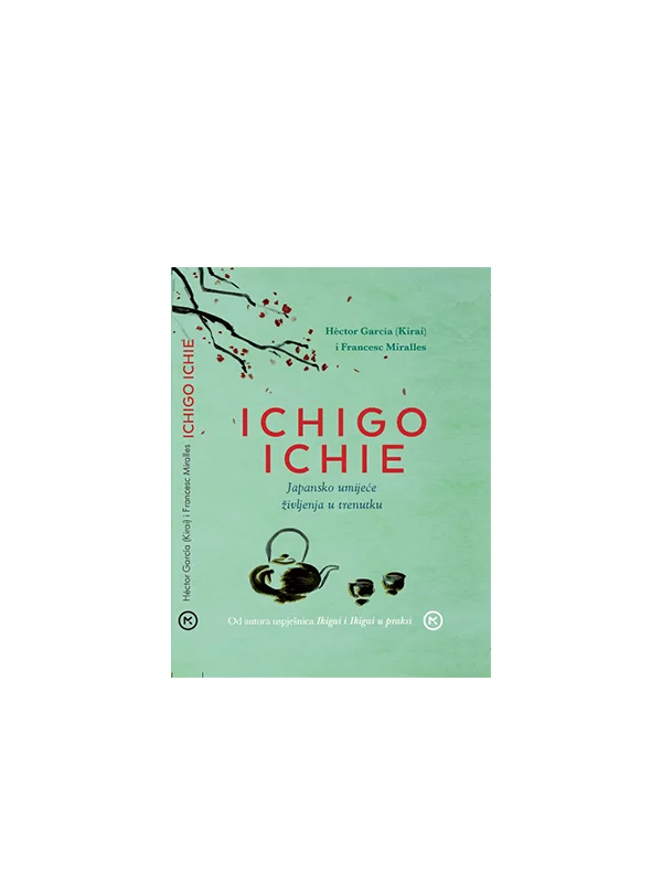 Ichigo Ichie – die japanische Kunst, im Augenblick zu leben – Mozaik knjiga